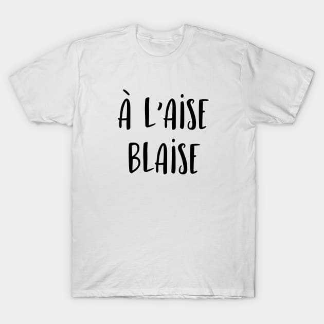 A l'aise Blaise T-Shirt by LemonBox